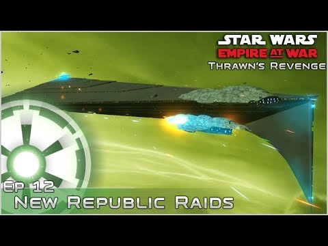 New Republic Raids - Ep 12 [Empire] Thrawn's Revenge: ICW 2.2 - Empire at War Mod
