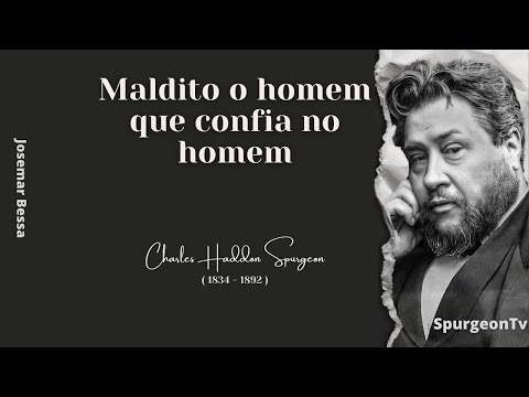 Cursed be the man who trusts in man | C. H. Spurgeon ( 1834 - 1892 )