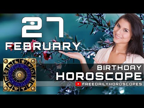 February 27 - Birthday Horoscope Personality