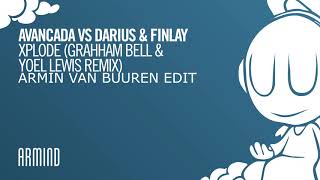 Avancada vs Darius & Finlay - Xplode (Grahham Bell & Yoel Lewis Remix) Armin Van Buuren edit