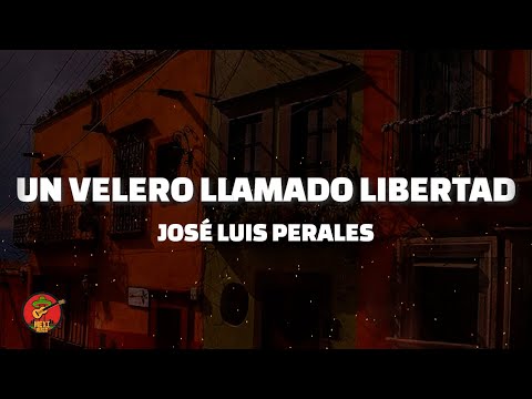 Un velero llamado libertad - José Luis Perales (Letra)