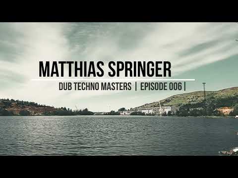 DUB TECHNO Masters || ep 006 || Matthias Springer