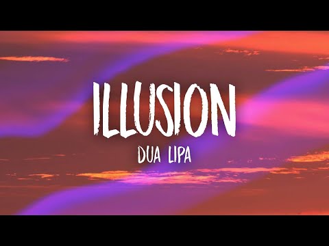 Dua Lipa - Illusion (Lyrics)