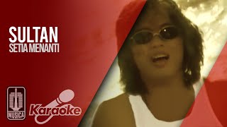 Download lagu Sultan - Setia Menanti ( Karaoke Video) mp3