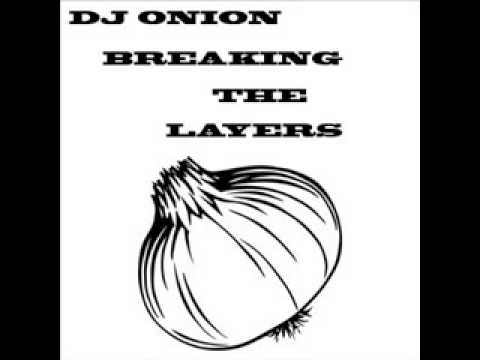 [DJ Onion] Breaking the Layers [Part 1]