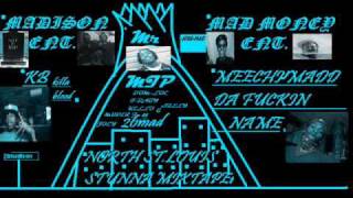 12.Meechy MaDD &amp; K.B~&quot;NORTH ST.LOUIS STUNNER MIXTAPE&quot;-ITZ MaD Money!!!