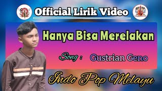 Download lagu Hanya Bisa Merelakan - Gustrian Geno ( Lirik Video) mp3