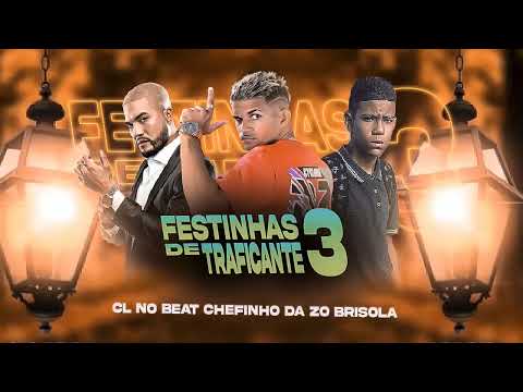 CL NO BEAT , MC CHEFINHO DA ZO feat. MC BRISOLA - FESTINHA DE TRAFICANTE 3 (BREGA FUNK)