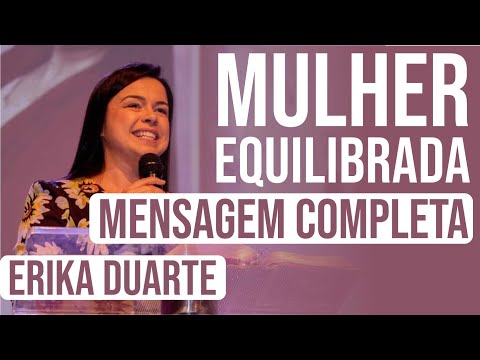 Mulher Equilibrada / Erika Duarte - Mensagem Completa