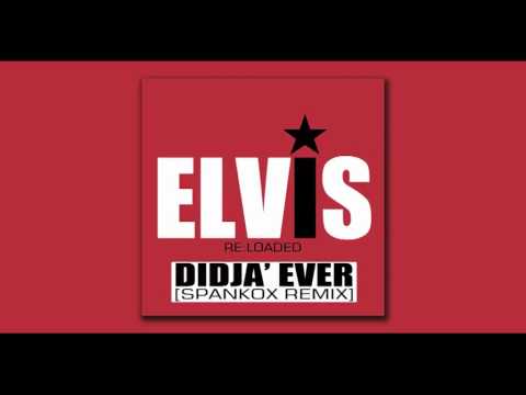 Elvis Presley - Didja' Ever (Spankox Remix)