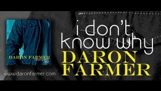 I Don't Know Why - Daron Farmer