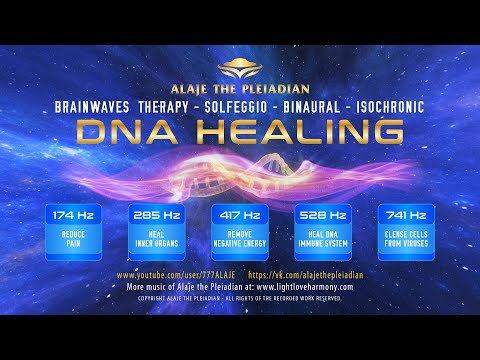 174Hz - 285Hz - 417Hz - 528Hz - 741Hz - PLEIADIAN ALAJE - DNA HEALING-SOLFEGGIO-BINAURAL-ISOCHRONIC