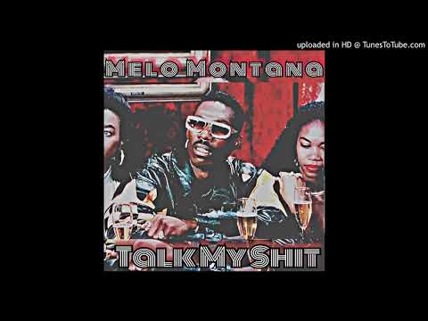Melo Montana - Talk My Shit