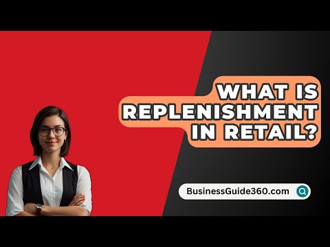 What Is Replenishment In Retail? - BusinessGuide360.com