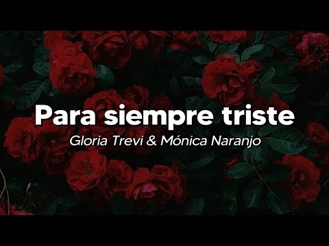 Gloria Trevi & Mónica Naranjo - Para siempre triste (Letra)