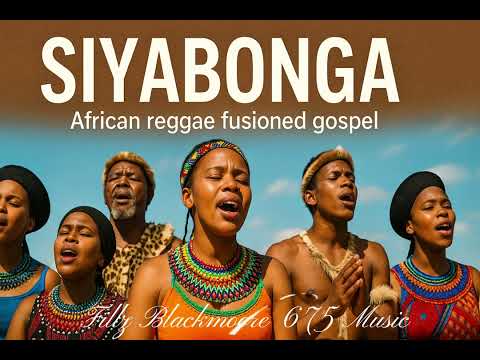 Siyabonga| African Reggae Gospel| Fillz Blackmoore 675 Music
