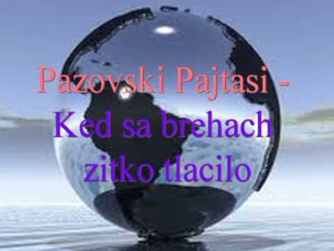 Pazovski Pajtasi - Ked sa brehach zitko tlacilo