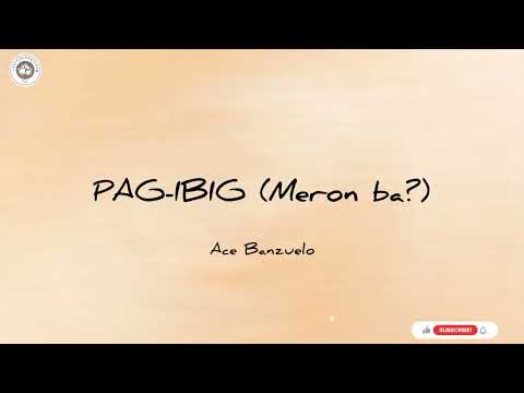 PAG-IBIG (MERON BA?) - ACE BANZUELO