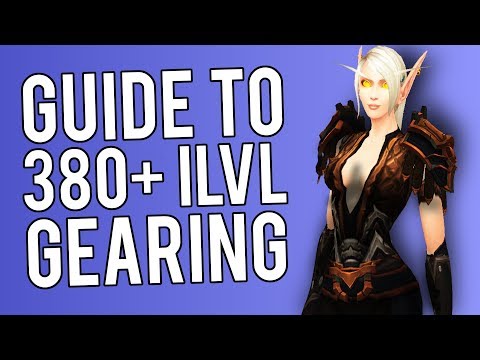 Guide To Gearing 380+ ILvL FAST! - WoW: Battle For Azeroth 8.1