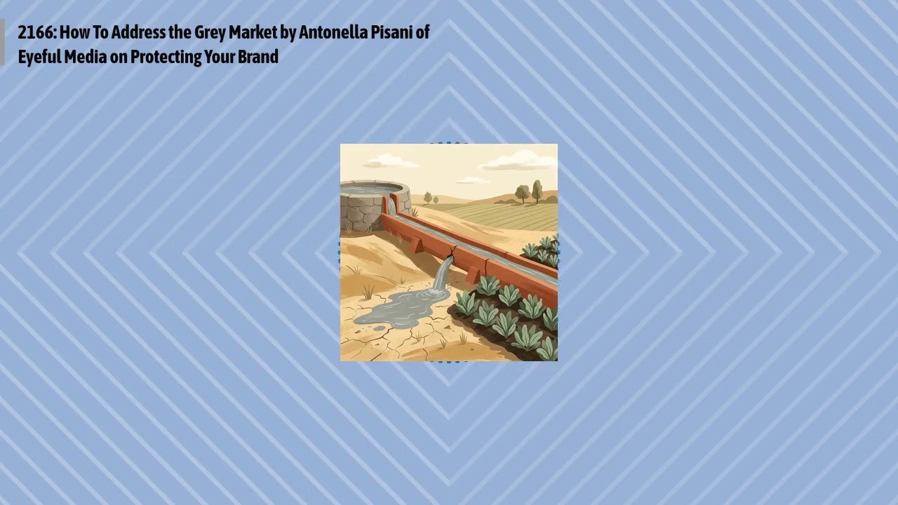 2166: How To Address the Grey Market by Antonella Pisani of Eyeful Media on Protecting Your...