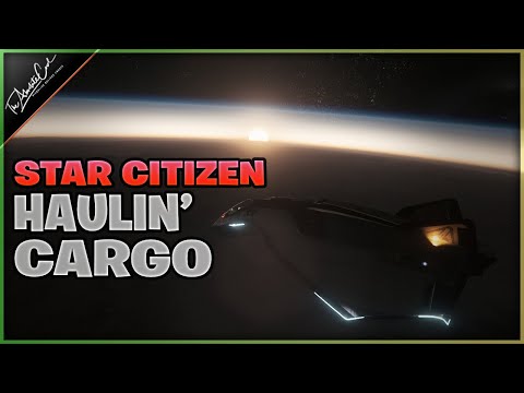 STAR CITIZEN : Haulin’ Cargo