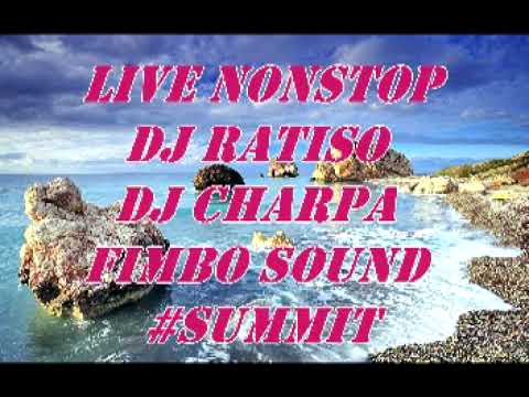LIVE NONSTOP DJ RATISO & DJ CHARPA OUTA FIMBO SOUNDS #SUMMIT