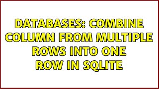 Databases: Combine column from multiple rows into one row in SQLITE