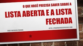 O que você precisa saber sobre a Lista Aberta e a Lista Fechada