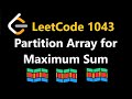 Partition Array for Maximum Sum - Leetcode 1043 - Python
