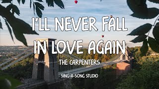 The Carpenters - I&#39;ll Never Fall In Love Again (Lyrics)