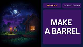 How to Make a Barrel in Minecraft | Crafting Recipe, Storage & Uses Guide 2026