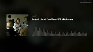 Juokas ir rūpestis Gargžduose. NARA įsiklausymai