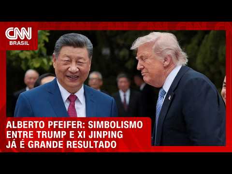 Simbolismo entre Trump e Xi Jinping já é grande resultado, diz Alberto Pfeifer | CNN BRASIL
