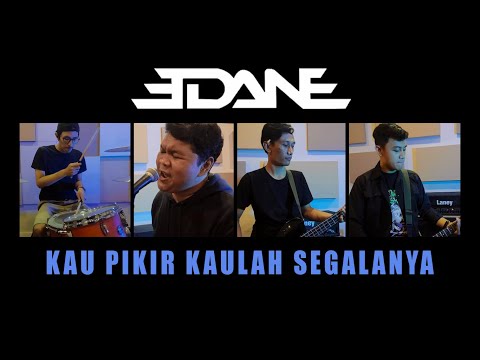 Edane - Kau Pikir Kaulah Segalanya ( Cover )