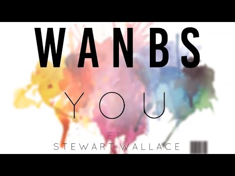 You (Wanbs ft. Stewart Wallace)