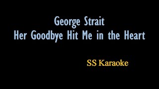George Strait   Her Goodbye Hit Me in the Heart