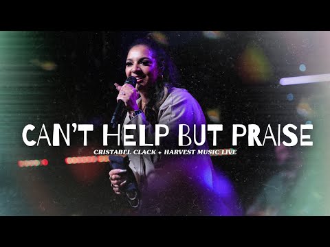 Can't Help But Praise - Cristabel Clack & Harvest Music Live
