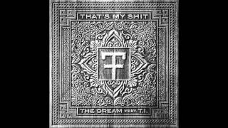 The Dream - That&#39;s My Shit feat. T.I. (CDQ)