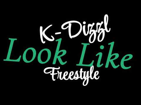 K-Dizzl - Look Like Freestyle