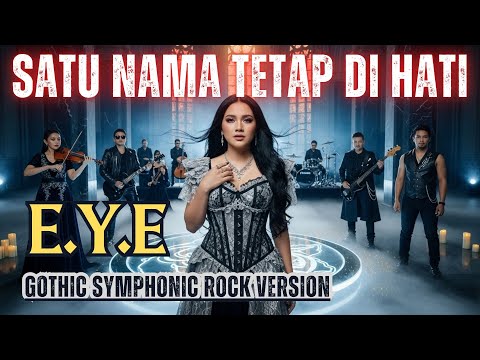 Satu Nama Tetap di Hati 🎵Cover Paling Epik Sepanjang Masa| E.Y.E Gothic Symphonic Rock