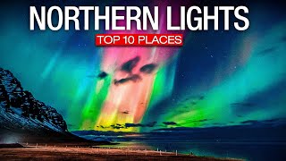 Top 10 Best Places to See The Northern Lights! - 2023 Travel Video