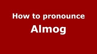How to pronounce Almog