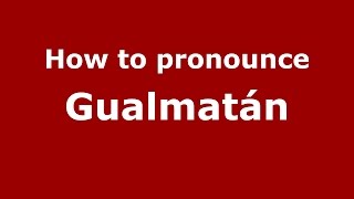 How to pronounce Gualmatán