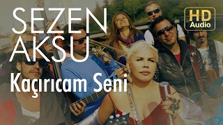 Sezen Aksu - Kaçırıcam Seni (Official Audio)