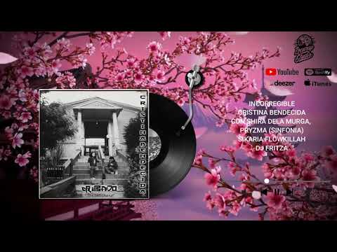 13.- Cristina Bendecida - Incorregible con Shira dela murga, Pryzma, Sikaria flowkillah & Dj Fritza