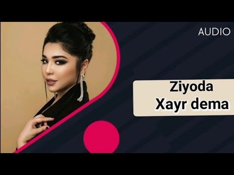 Ziyoda - Xayr dema / Зиёда - Хайр дема  [ AUDIO ]
