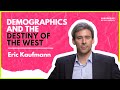 Eric Kaufmann - Demographics and the Destiny of the West