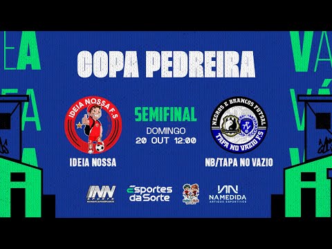 Ideia Nossa FS x Negros e Brancos FS/Tapa no Vazio FS • Semifinal • Copa Pedreira 2024