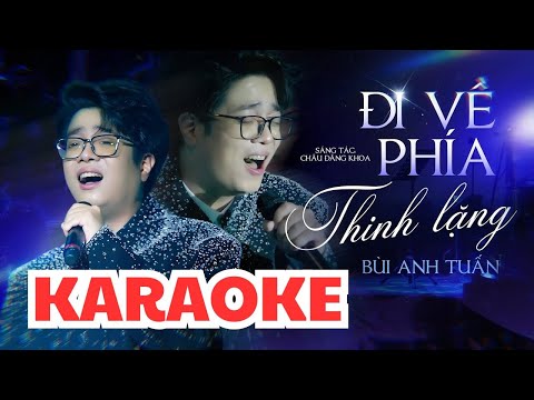 [ KARAOKE TONE NAM ] ĐI VỀ PHÍA THINH LẶNG - BÙI ANH TUẤN | Bản Phối Mới