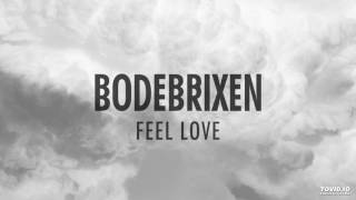 Bodebrixen - Feel Love